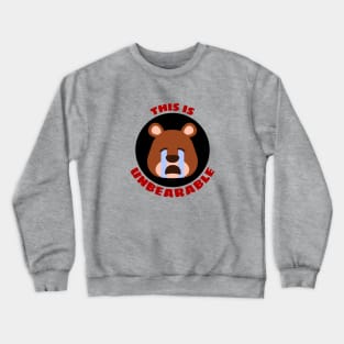 This Is Unbearable | Bear Pun Crewneck Sweatshirt